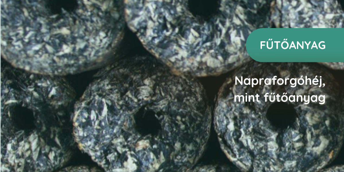 Ismerd meg a napraforgóhéj brikettet, mint alternatív tüzelőanyagot